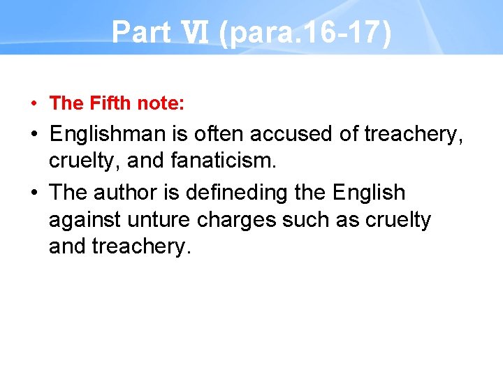 Part Ⅵ (para. 16 -17) • The Fifth note: • Englishman is often accused