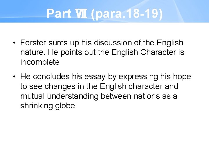 Part Ⅶ (para. 18 -19) • Forster sums up his discussion of the English