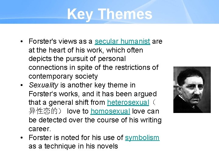 Key Themes • Forster's views as a secular humanist are at the heart of