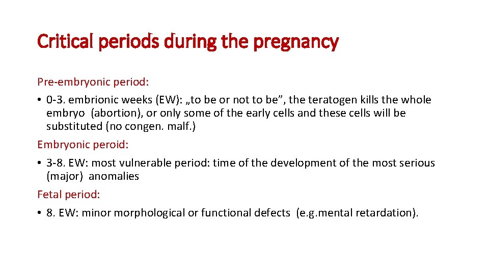 Critical periods during the pregnancy Pre-embryonic period: • 0 -3. embrionic weeks (EW): „to