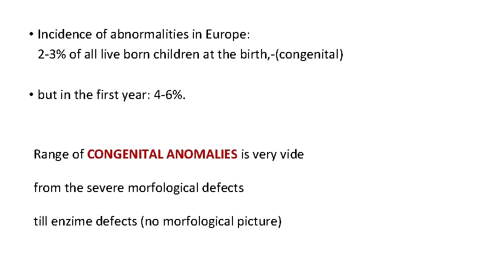  • Incidence of abnormalities in Europe: 2 -3% of all live born children