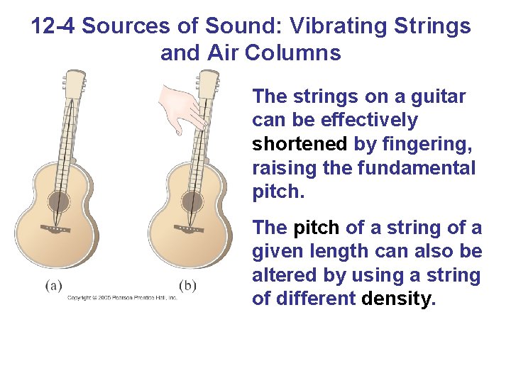 12 -4 Sources of Sound: Vibrating Strings and Air Columns The strings on a