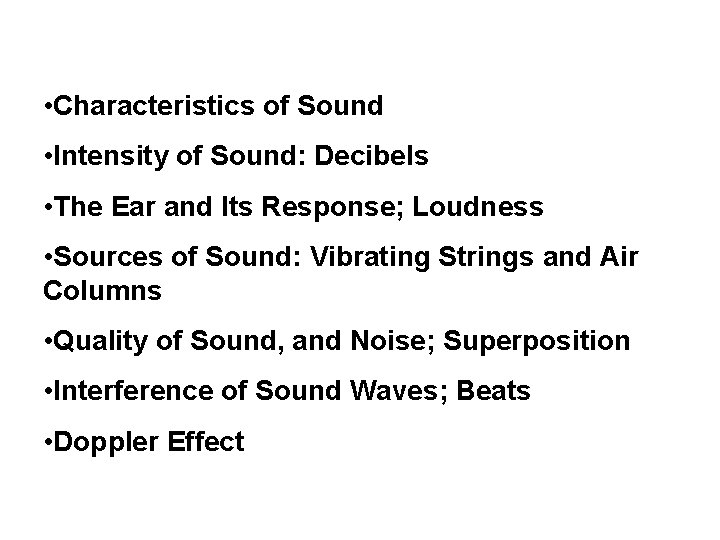  • Characteristics of Sound • Intensity of Sound: Decibels • The Ear and