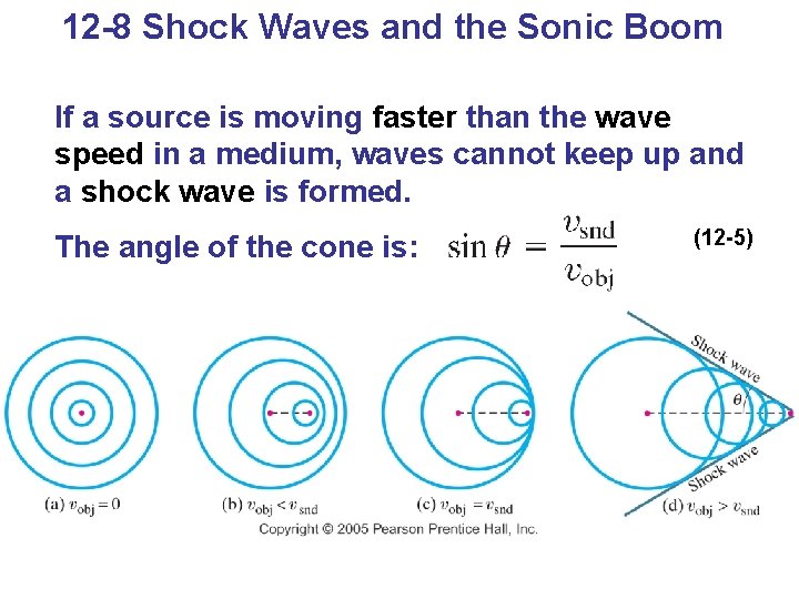 12 -8 Shock Waves and the Sonic Boom If a source is moving faster