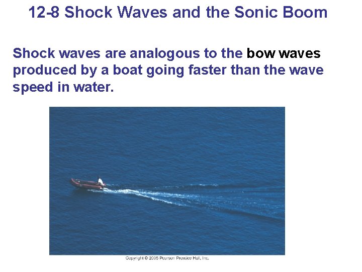 12 -8 Shock Waves and the Sonic Boom Shock waves are analogous to the