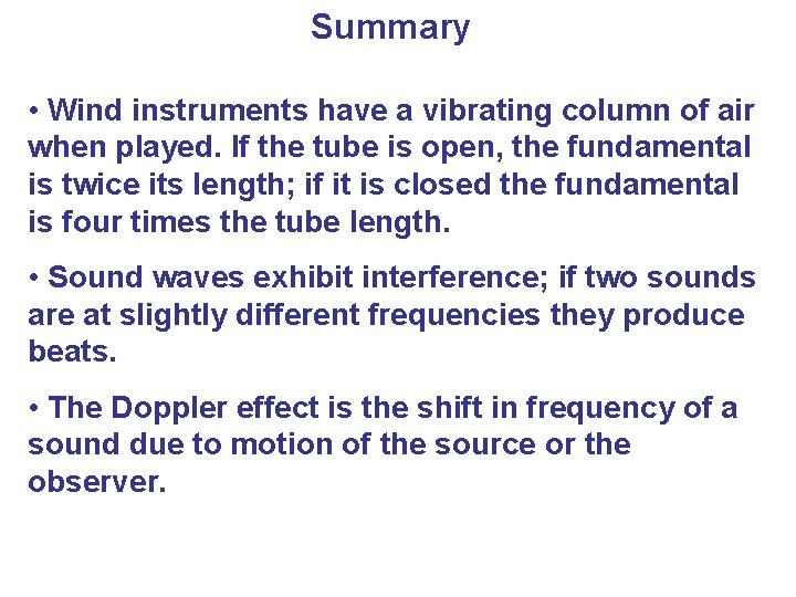 Summary • Wind instruments have a vibrating column of air when played. If the