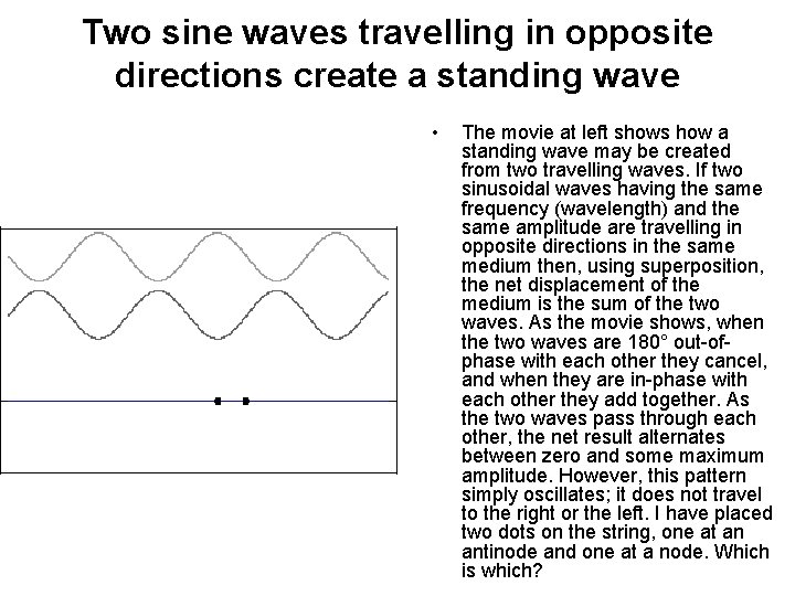 Two sine waves travelling in opposite directions create a standing wave • The movie