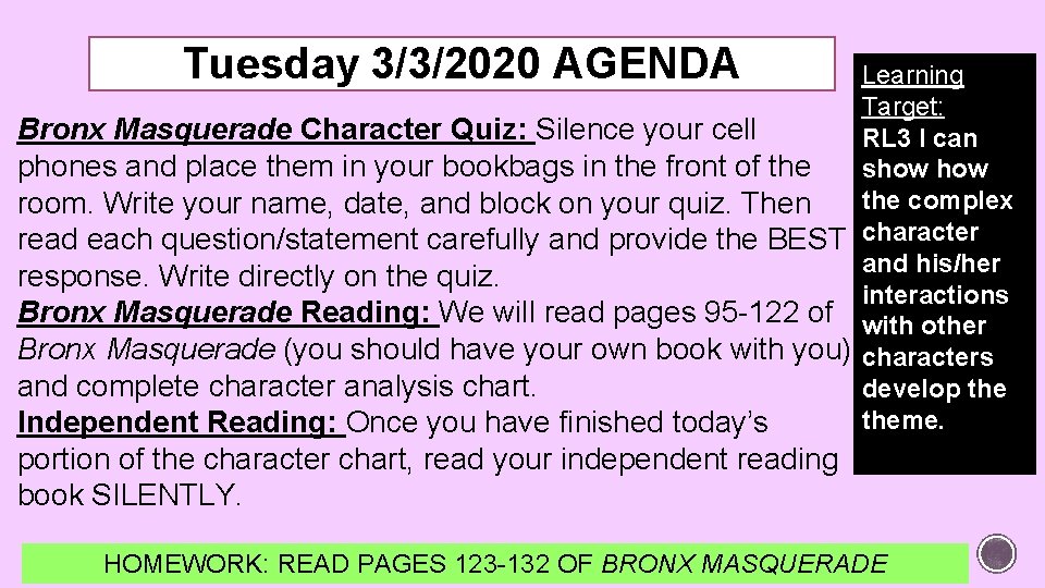 Tuesday 3/3/2020 AGENDA Learning Target: Bronx Masquerade Character Quiz: Silence your cell RL 3
