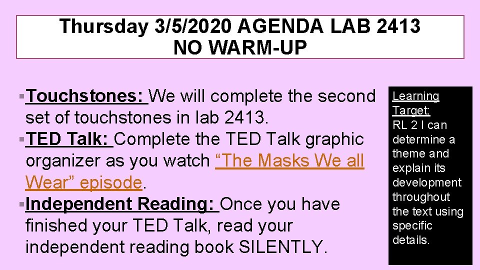 Thursday 3/5/2020 AGENDA LAB 2413 NO WARM-UP §Touchstones: We will complete the second set