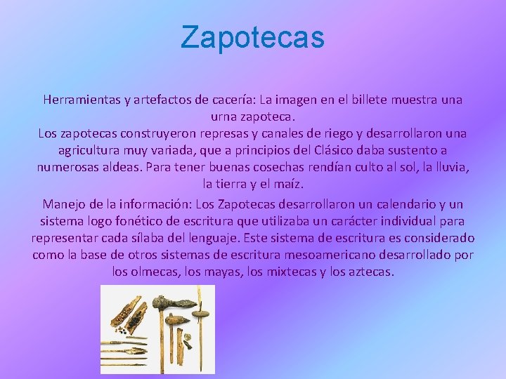 Zapotecas Herramientas y artefactos de cacería: La imagen en el billete muestra una urna