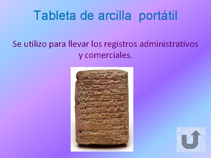 Tableta de arcilla portátil Se utilizo para llevar los registros administrativos y comerciales. 