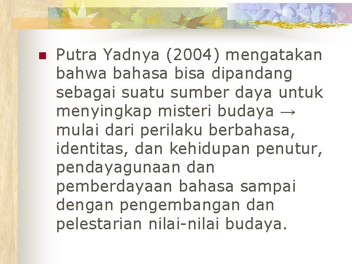 n Putra Yadnya (2004) mengatakan bahwa bahasa bisa dipandang sebagai suatu sumber daya untuk
