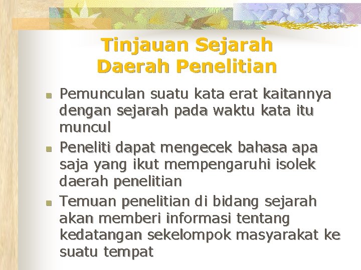 Tinjauan Sejarah Daerah Penelitian n Pemunculan suatu kata erat kaitannya dengan sejarah pada waktu