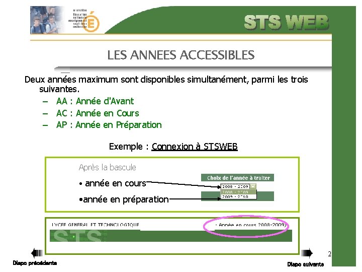 LES ANNEES ACCESSIBLES Deux années maximum sont disponibles simultanément, parmi les trois suivantes. –