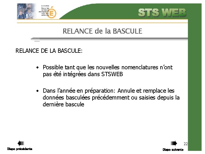 RELANCE de la BASCULE RELANCE DE LA BASCULE: • Possible tant que les nouvelles