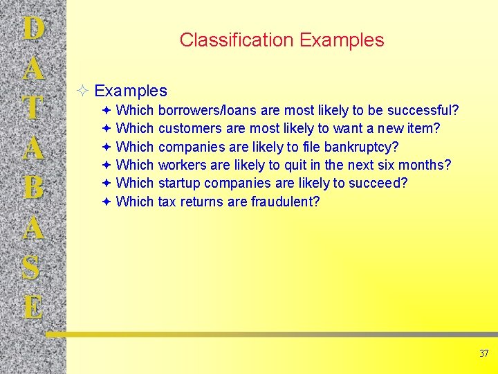D A T A B A S E Classification Examples ² Examples ª Which