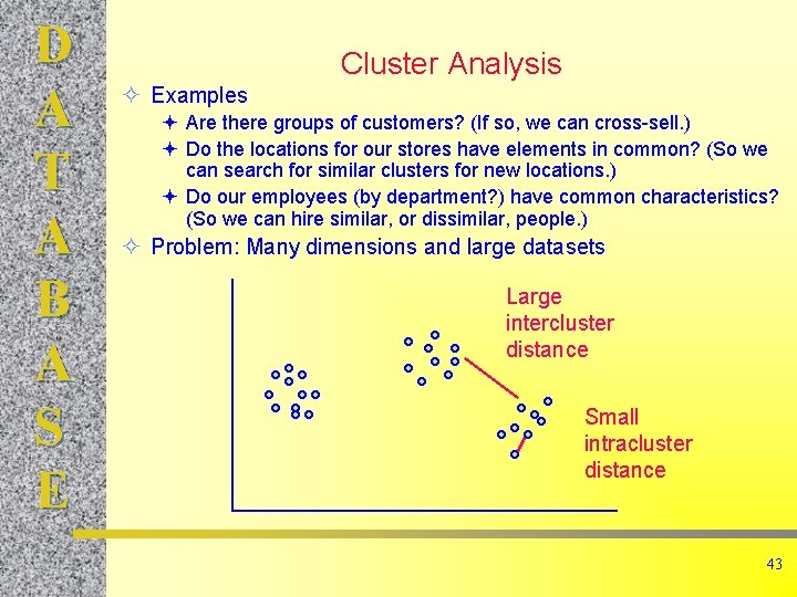 D A T A B A S E Cluster Analysis ² Examples ª Are