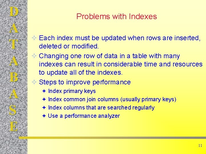 D A T A B A S E Problems with Indexes ² Each index