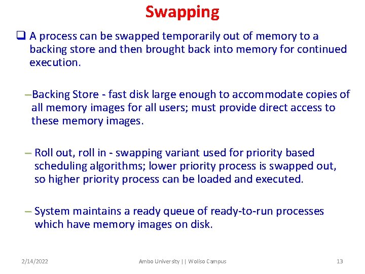 Swapping q A process can be swapped temporarily out of memory to a backing