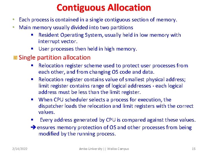 Contiguous Allocation • Each process is contained in a single contiguous section of memory.