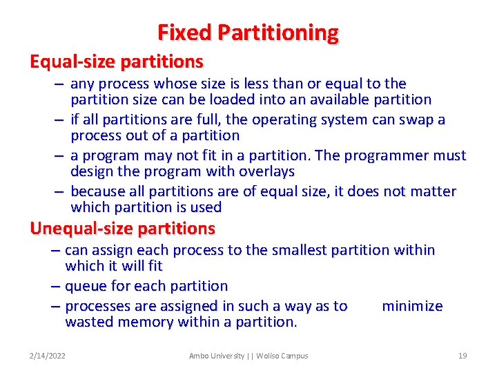 Fixed Partitioning Equal-size partitions – any process whose size is less than or equal