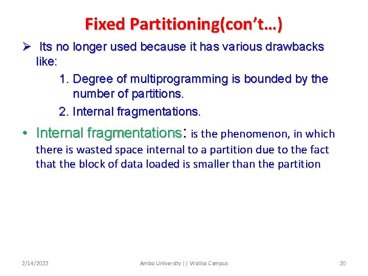 Fixed Partitioning(con’t…) Ø Its no longer used because it has various drawbacks like: 1.