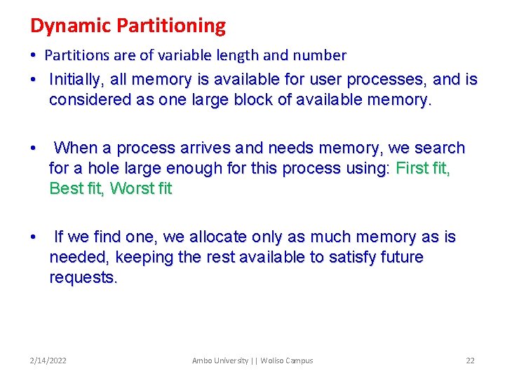 Dynamic Partitioning • Partitions are of variable length and number • Initially, all memory