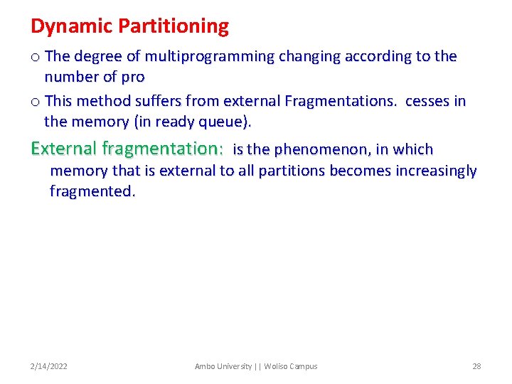 Dynamic Partitioning o The degree of multiprogramming changing according to the number of pro