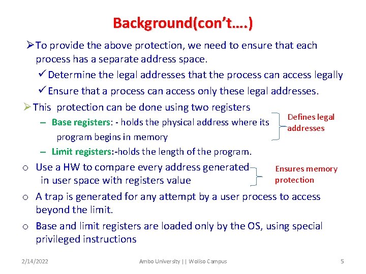 Background(con’t…. ) ØTo provide the above protection, we need to ensure that each process