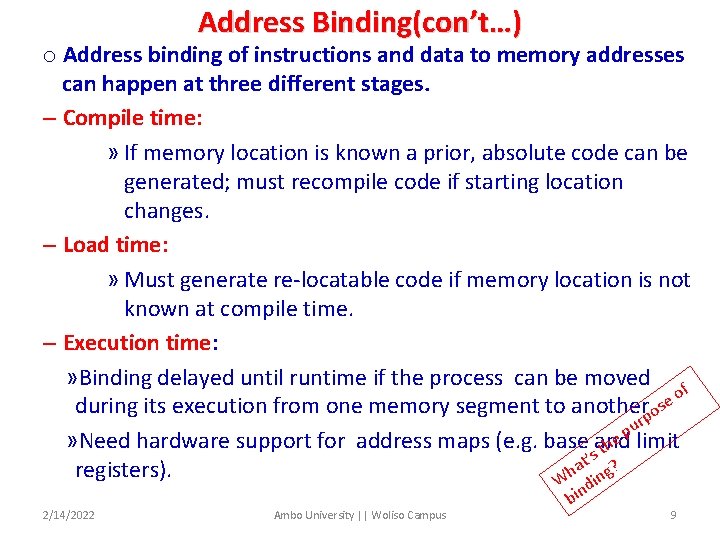 Address Binding(con’t…) o Address binding of instructions and data to memory addresses can happen