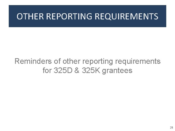 OTHER REPORTING REQUIREMENTS Reminders of other reporting requirements for 325 D & 325 K