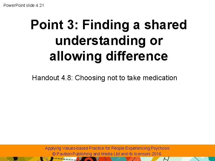 Power. Point slide 4. 21 Point 3: Finding a shared understanding or allowing difference