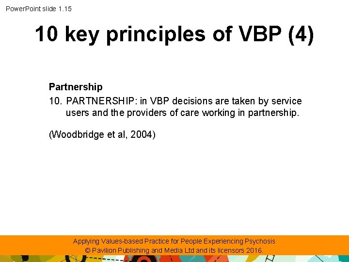 Power. Point slide 1. 15 10 key principles of VBP (4) Partnership 10. PARTNERSHIP:
