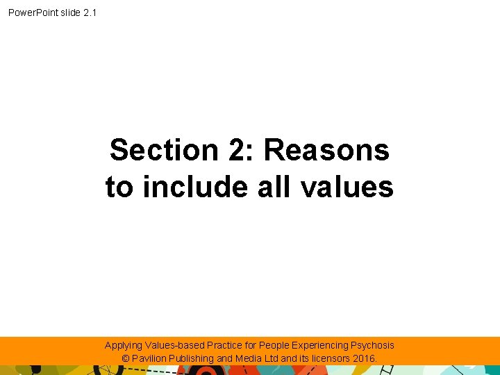 Power. Point slide 2. 1 Section 2: Reasons to include all values Applying Values-based