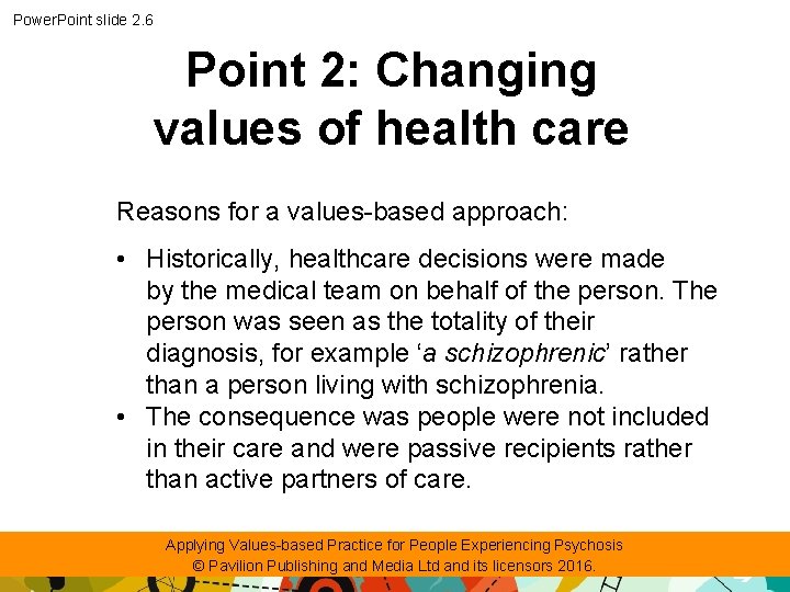Power. Point slide 2. 6 Point 2: Changing values of health care Reasons for