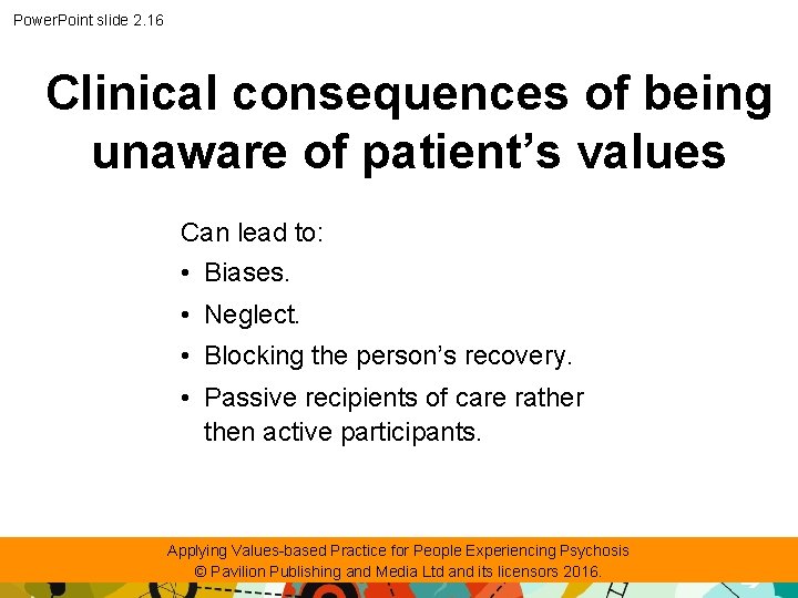 Power. Point slide 2. 16 Clinical consequences of being unaware of patient’s values Can