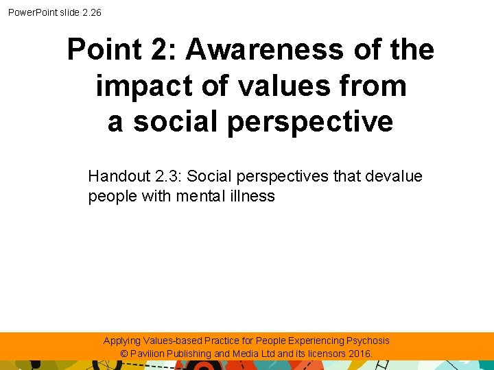 Power. Point slide 2. 26 Point 2: Awareness of the impact of values from