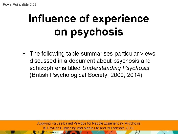 Power. Point slide 2. 28 Influence of experience on psychosis • The following table
