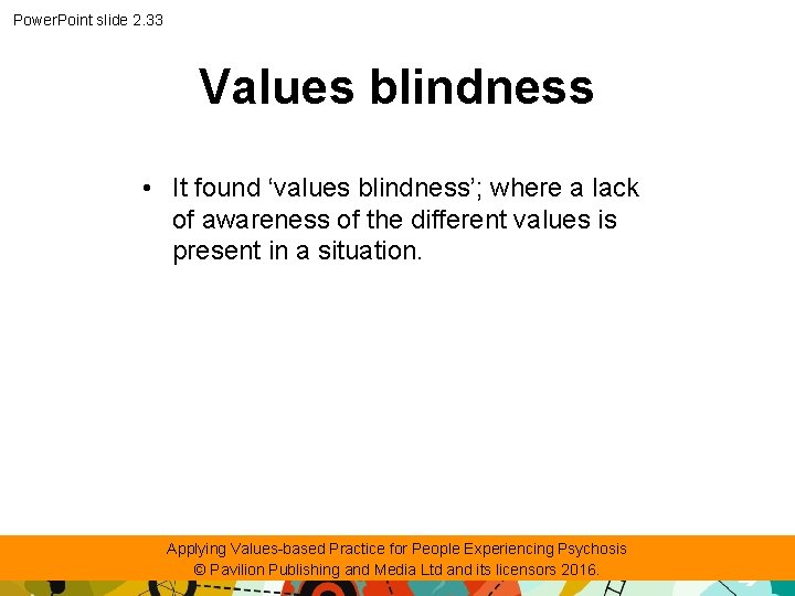 Power. Point slide 2. 33 Values blindness • It found ‘values blindness’; where a