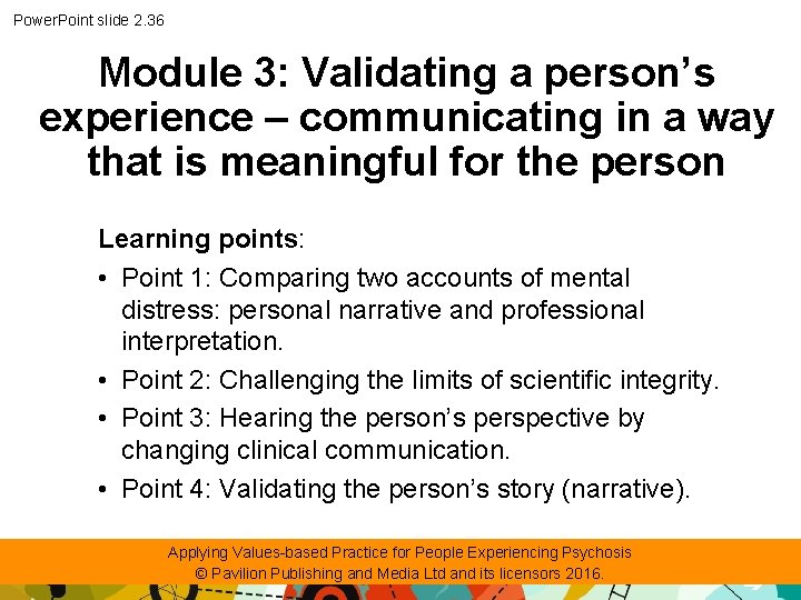 Power. Point slide 2. 36 Module 3: Validating a person’s experience – communicating in