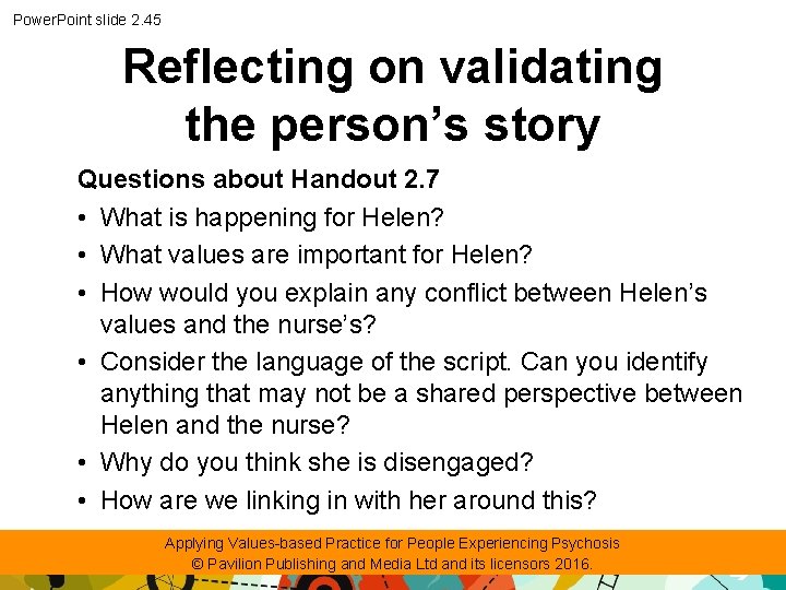 Power. Point slide 2. 45 Reflecting on validating the person’s story Questions about Handout