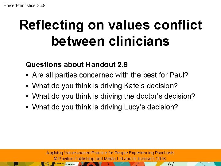 Power. Point slide 2. 48 Reflecting on values conflict between clinicians Questions about Handout