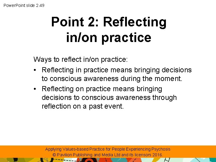 Power. Point slide 2. 49 Point 2: Reflecting in/on practice Ways to reflect in/on