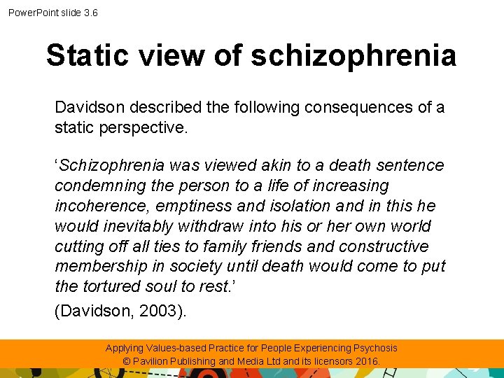 Power. Point slide 3. 6 Static view of schizophrenia Davidson described the following consequences