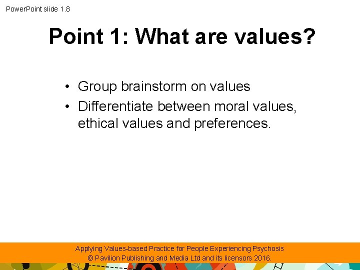 Power. Point slide 1. 8 Point 1: What are values? • Group brainstorm on