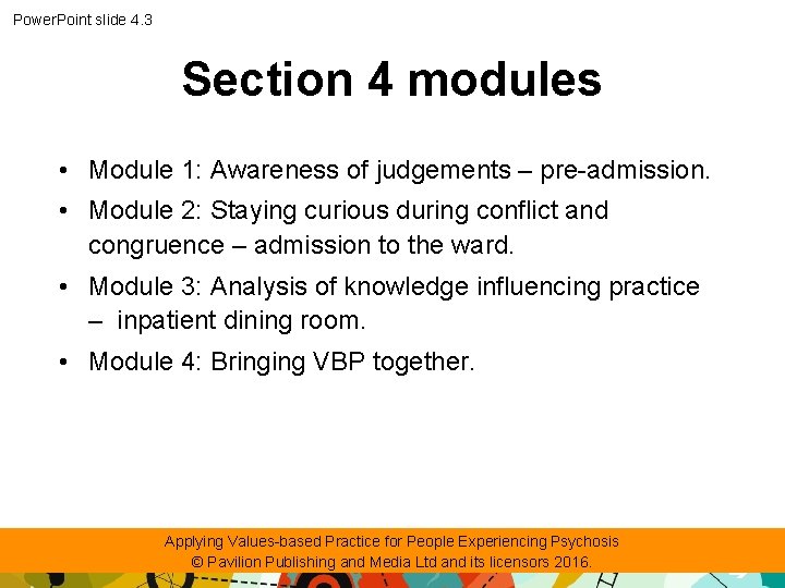Power. Point slide 4. 3 Section 4 modules • Module 1: Awareness of judgements
