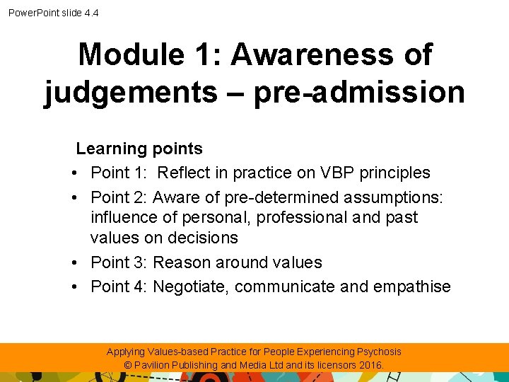 Power. Point slide 4. 4 Module 1: Awareness of judgements – pre-admission Learning points