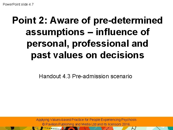 Power. Point slide 4. 7 Point 2: Aware of pre-determined assumptions – influence of