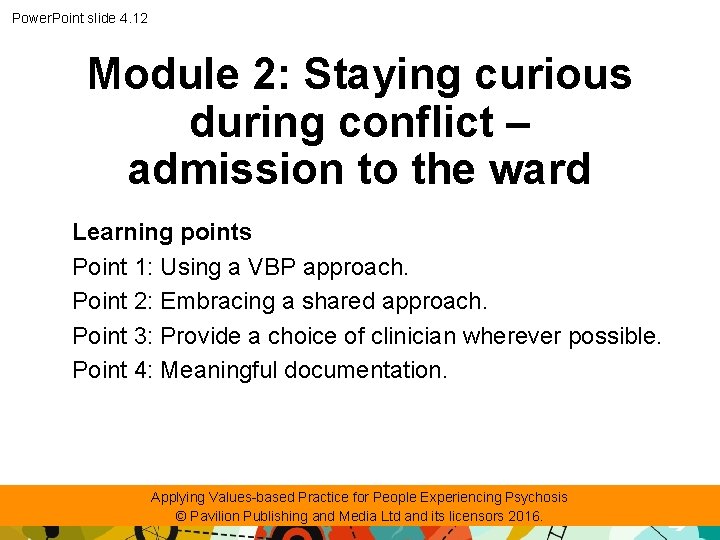 Power. Point slide 4. 12 Module 2: Staying curious during conflict – admission to