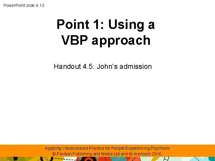 Power. Point slide 4. 13 Point 1: Using a VBP approach Handout 4. 5: